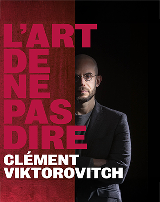 Cl&eacute;ment Viktorovitch - L'Art de ne pas Dire - Tourn&eacute;e